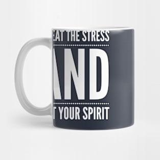 Sweat The Stress And Lift Your Spirit Mug